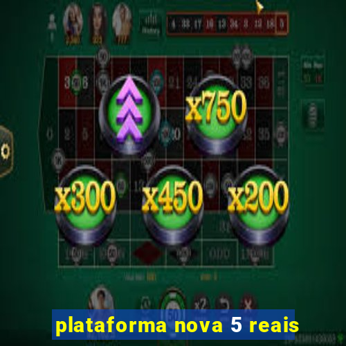 plataforma nova 5 reais