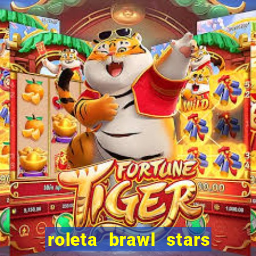 roleta brawl stars 2024 85 brawlers