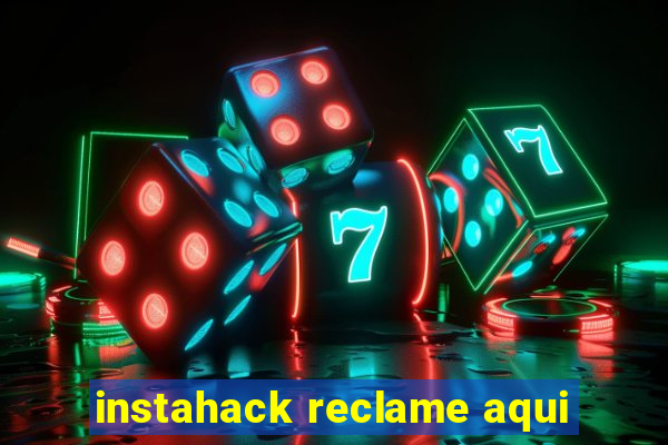 instahack reclame aqui