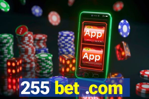 255 bet .com