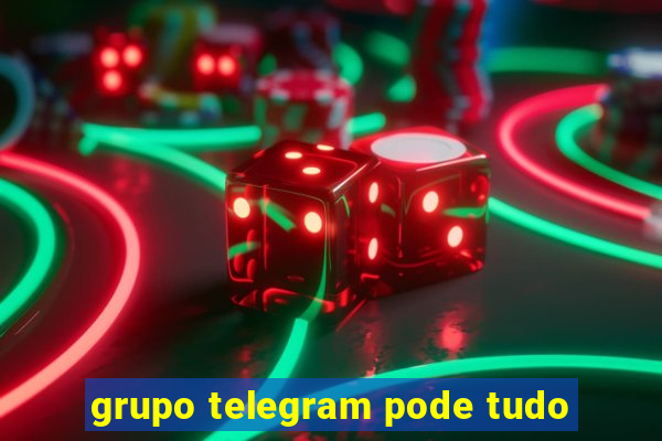 grupo telegram pode tudo