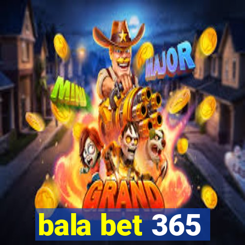 bala bet 365