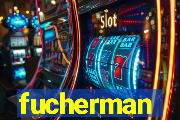 fucherman