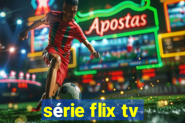 série flix tv