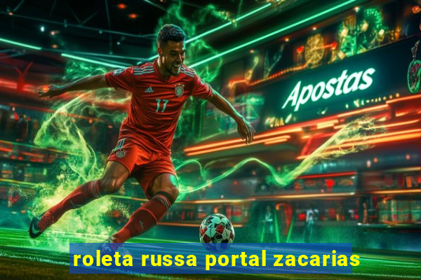 roleta russa portal zacarias