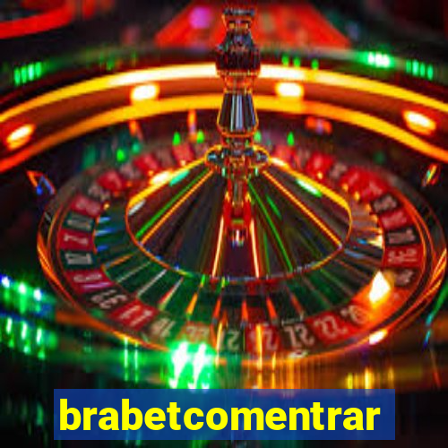 brabetcomentrar