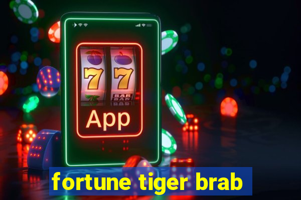 fortune tiger brab