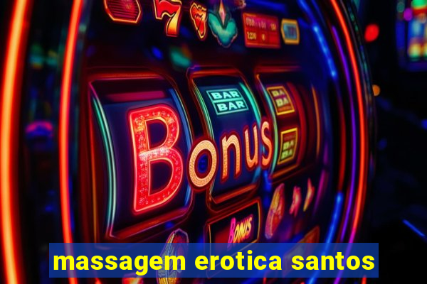 massagem erotica santos