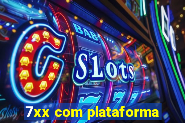 7xx com plataforma