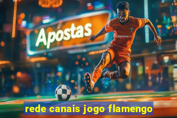 rede canais jogo flamengo