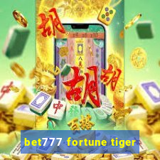 bet777 fortune tiger