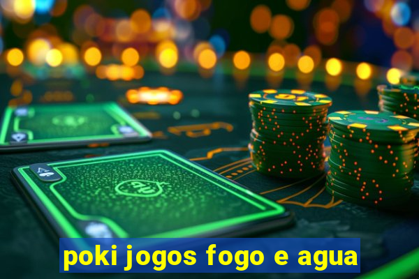 poki jogos fogo e agua