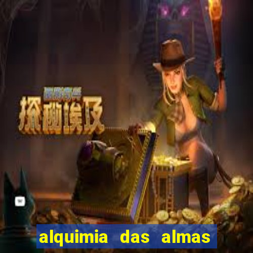 alquimia das almas 3 temporada