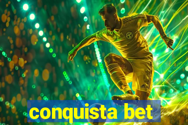 conquista bet