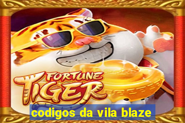 codigos da vila blaze