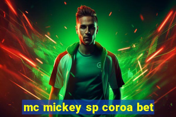 mc mickey sp coroa bet