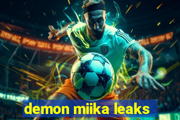 demon miika leaks