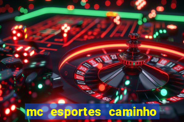 mc esportes caminho da sorte