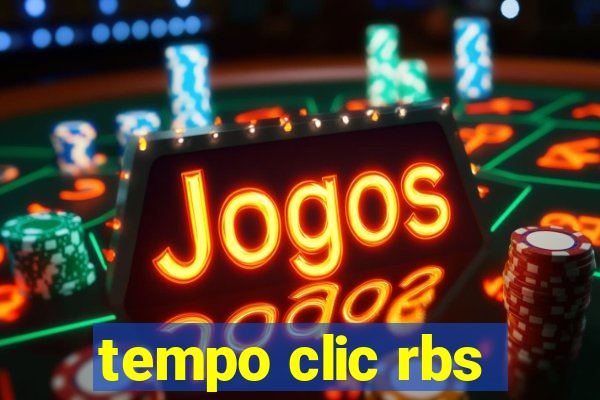 tempo clic rbs