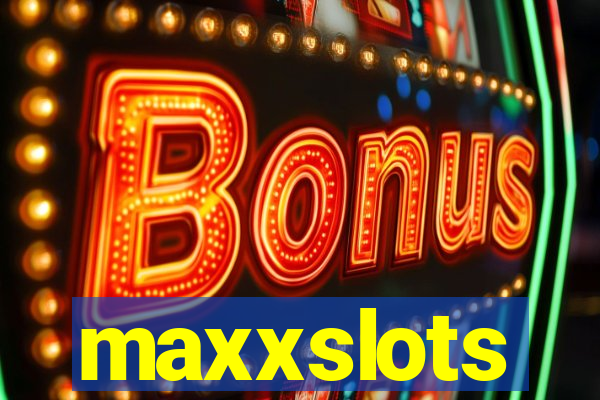 maxxslots