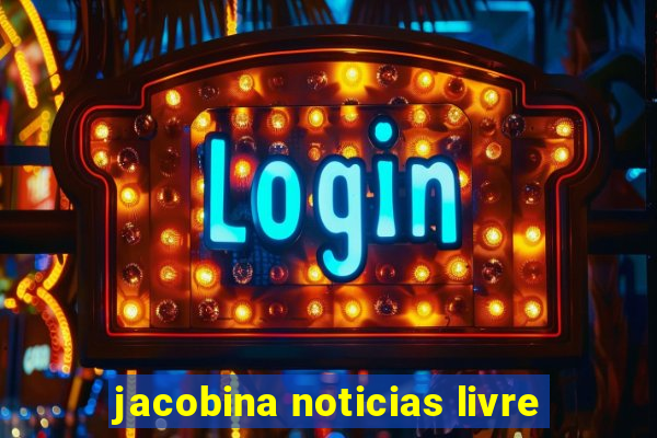 jacobina noticias livre