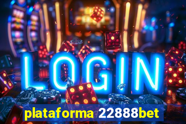 plataforma 22888bet