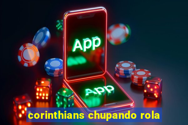 corinthians chupando rola