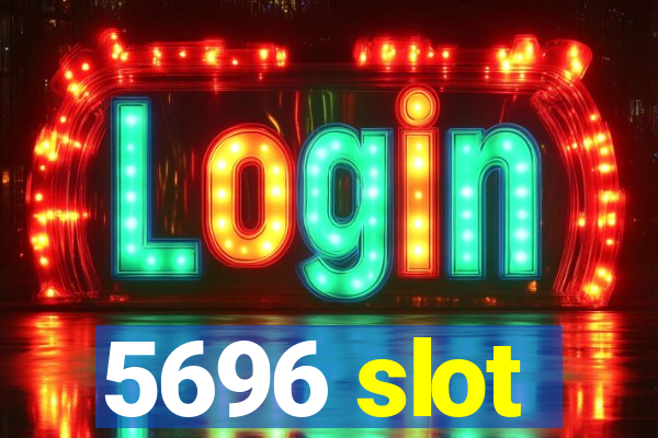 5696 slot