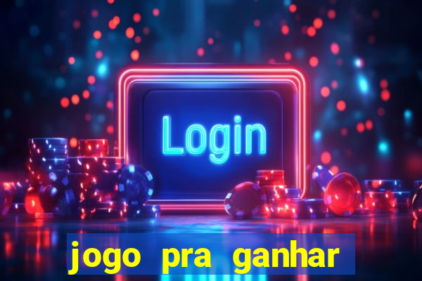 jogo pra ganhar dinheiro sem depositar