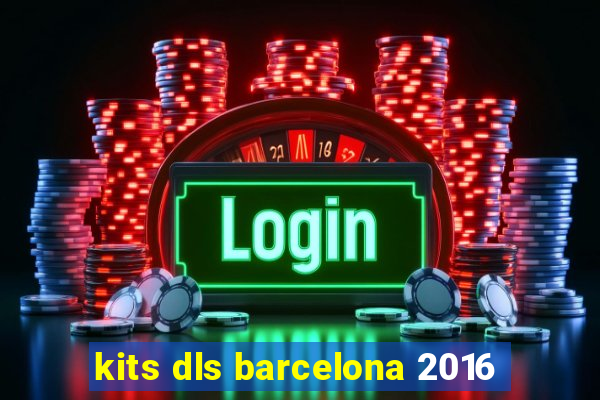 kits dls barcelona 2016