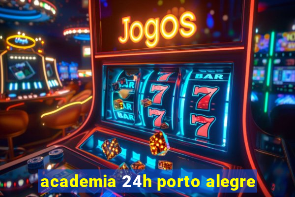 academia 24h porto alegre