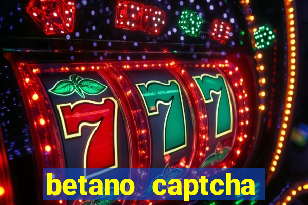 betano captcha security check