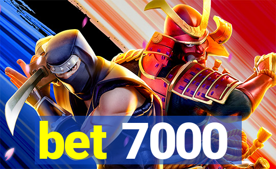 bet 7000