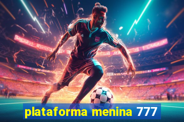 plataforma menina 777