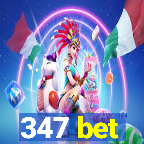 347 bet