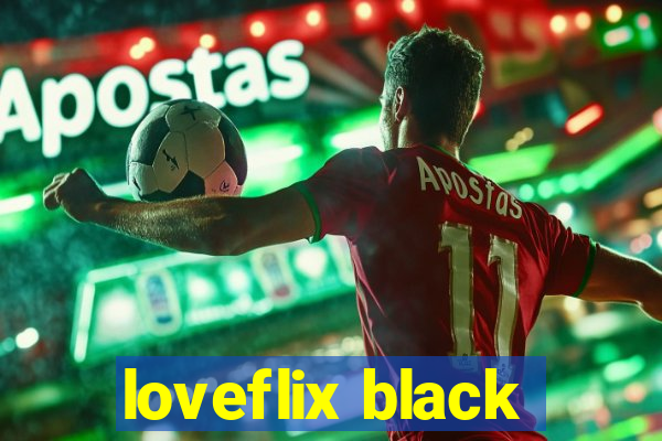 loveflix black