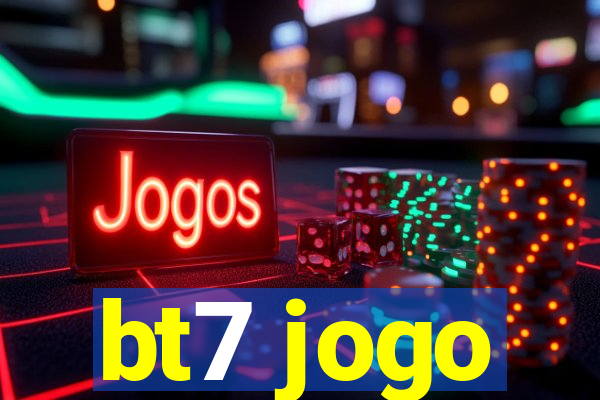 bt7 jogo