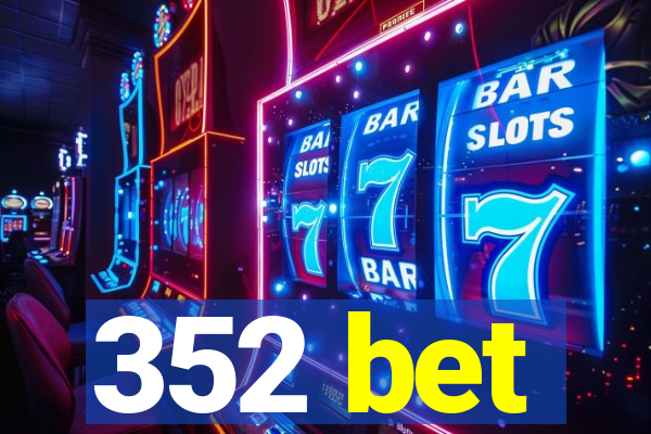 352 bet