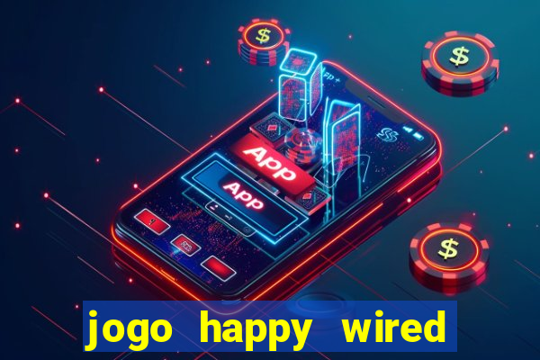 jogo happy wired paga mesmo