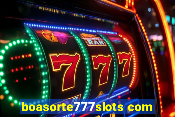 boasorte777slots com