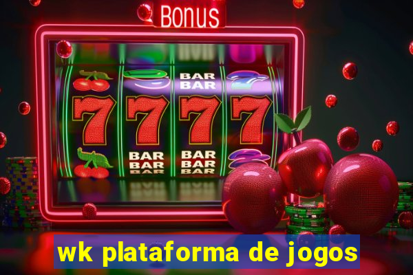 wk plataforma de jogos