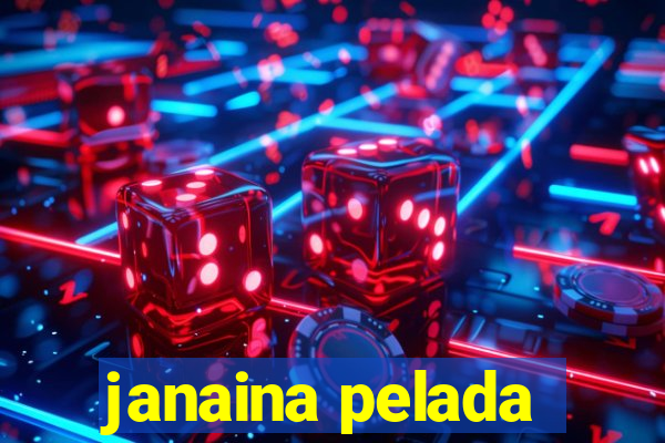 janaina pelada