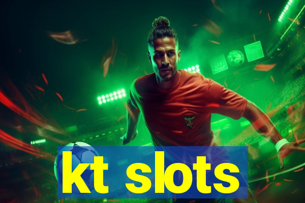 kt slots