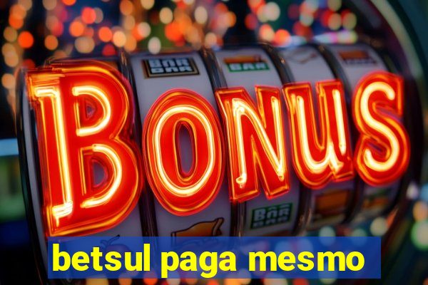 betsul paga mesmo