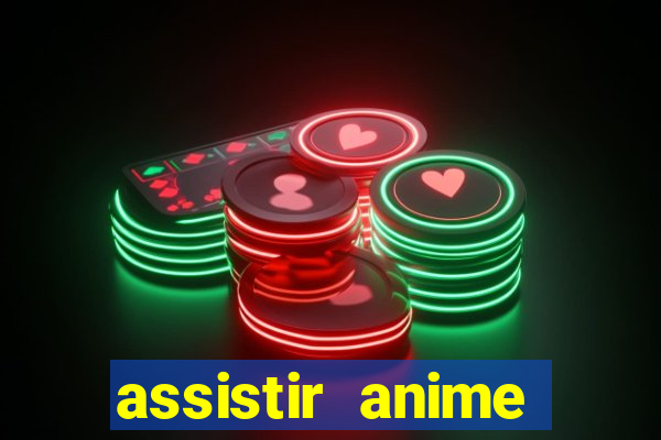 assistir anime online dublado