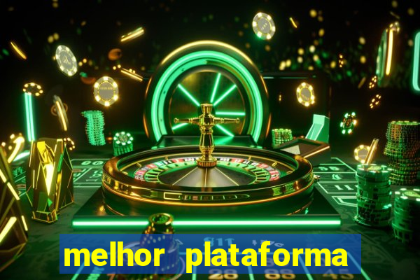 melhor plataforma do tigrinho