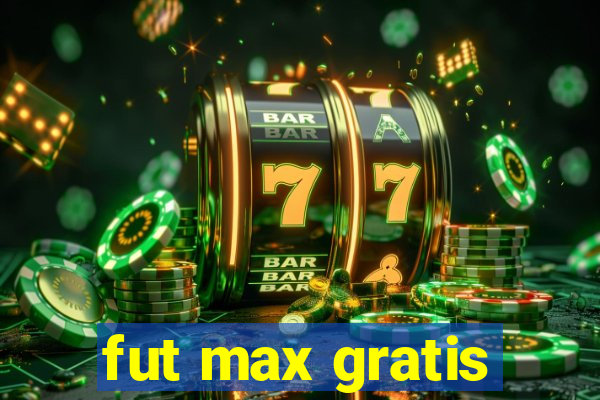 fut max gratis