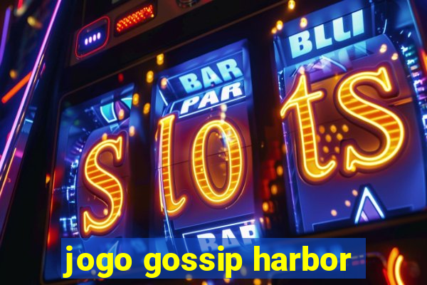 jogo gossip harbor