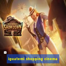 iguatemi shopping cinema