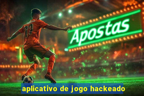 aplicativo de jogo hackeado